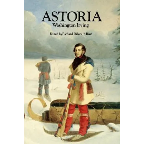Astoria, or Anecdotes of an Enterprize Beyond the Rocky Mountains