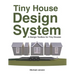 Tiny House Design System: A Design Toolbox for Tiny Houses