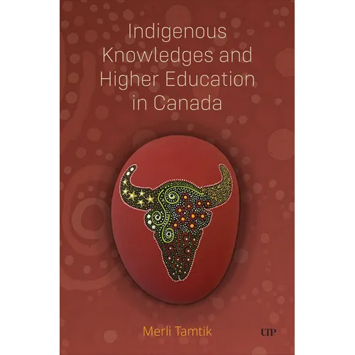 Indigenous Knowledges and Higher Education in Canada