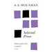 A. E. Housman: Selected Prose