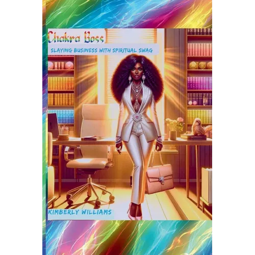 Chakra Boss: Slaying Business With Spiritual Swag