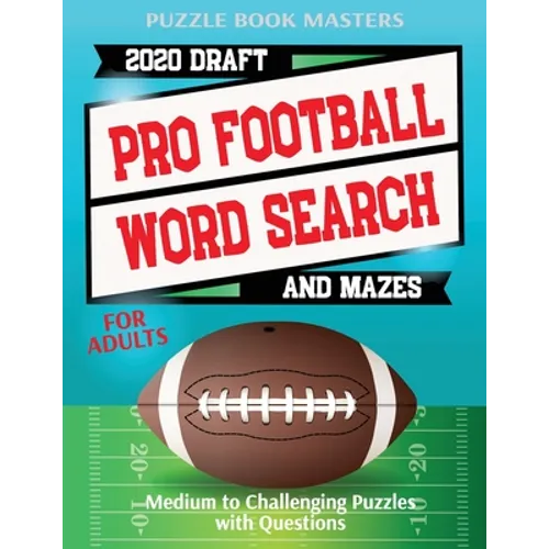 Pro Football 2020 Draft Word Search and Mazes for Adults: Medium to Challenging Puzzles with Questions