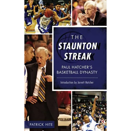The Staunton Streak: Paul Hatcher S Basketball Dynasty
