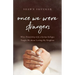 Once We Were Strangers: What Friendship with a Syrian Refugee Taught Me about Loving My Neighbor