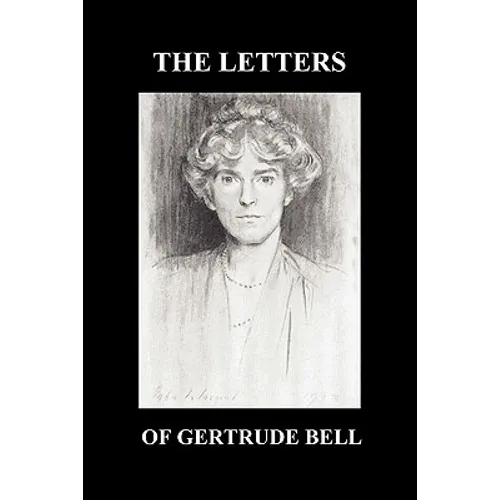 The Letters of Gertrude Bell Volumes I and II