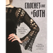 Crochet Like a Goth: 24 Edgy Patterns Inspired by Alternative Fashion