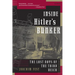 Inside Hitler's Bunker: The Last Days of the Third Reich