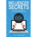 Influencer Secrets: How to Build Your Social Media Brand Fast