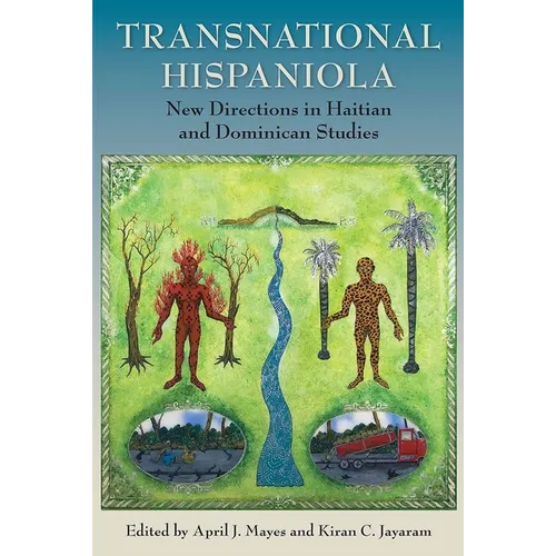 Transnational Hispaniola: New Directions in Haitian and Dominican Studies