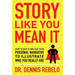 Story Like You Mean It: How to Build and Use Your Personal Narrative to Illustrate Who You Really Are