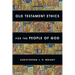 Old Testament Ethics for the People of God