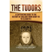 The Tudors: A Captivating Guide to the History of England from Henry VII to Elizabeth I