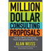 Million Dollar Consulting Proposals: How to Write a Proposal That's Accepted Every Time