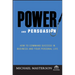 Power and Persuasion: How to Command Success in Business and Your Personal Life