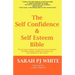 The Self Confidence & Self Esteem Bible