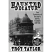 Haunted Decatur: 25th Anniversary Edition: Two Centuries of Decatur's Spirits, Scandals, and Sins