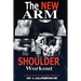 The New Arm and Shoulder Workout: Strategic Overload Training, A New Way to Build Strength and Size, 6 Week Arm and Shoulder Workout