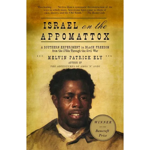 Israel on the Appomattox: A Southern Experiment in Black Freedom from the 1790s Through the Civil War