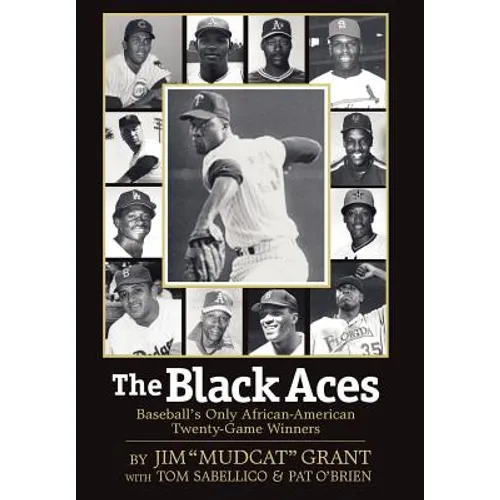 The Black Aces: Baseball's Only African-American Twenty-Game Winners