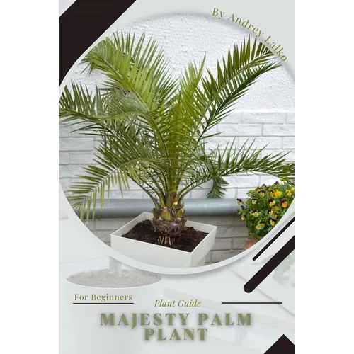 Majesty Palm Plant: Plant Guide