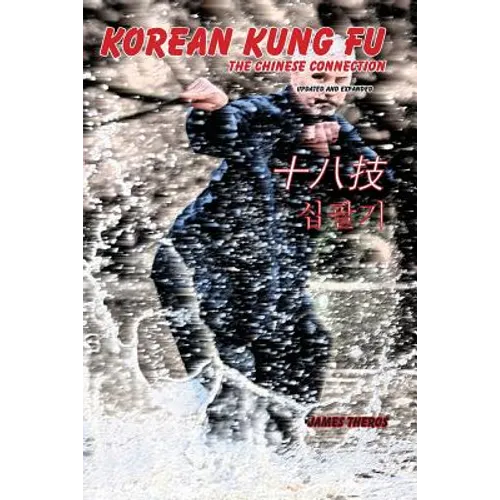 Korean Kung Fu: The Chinese Connection (Revised and Updated)