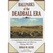 Ballparks of the Deadball Era: A Comprehensive Study of Their Dimensions, Configurations and Effects on Batting, 1901-1919