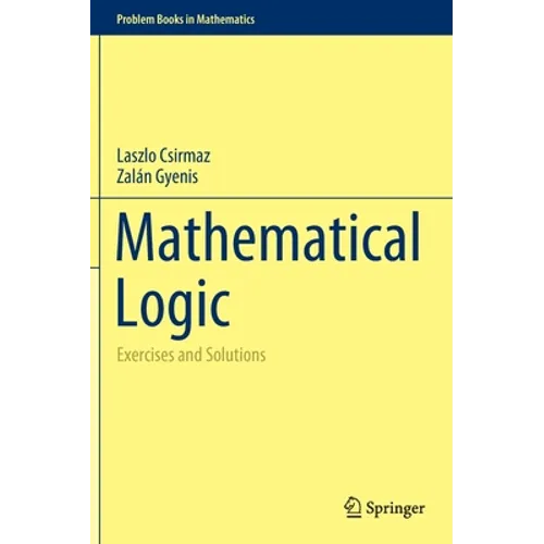 Mathematical Logic: Exercises and Solutions