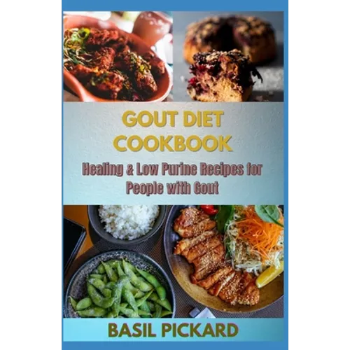 Gout Diet Cookbook: Healing & Low Purine Recipes for People with Gout