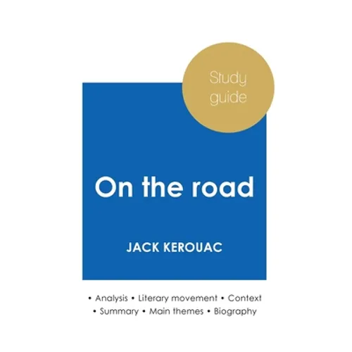 Study guide On the Road by Jack Kerouac (in-depth literary analysis and complete summary)