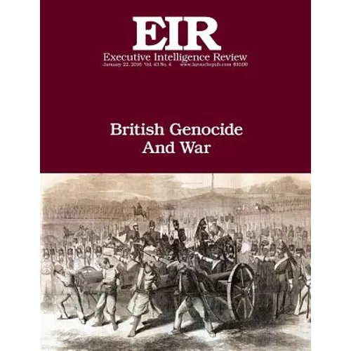 British Genocide And War: Executive Intelligence Review; Volume 43, Issue 4