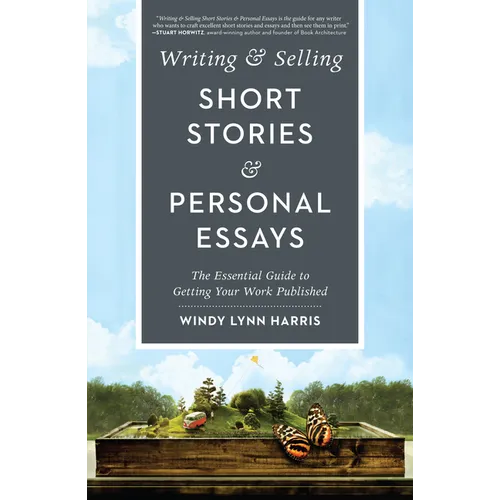 Writing & Selling Short Stories & Personal Essays: The Essential Guide to Getting Your Work Published
