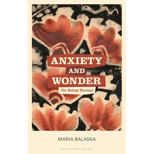 Anxiety and Wonder: On Being Human
