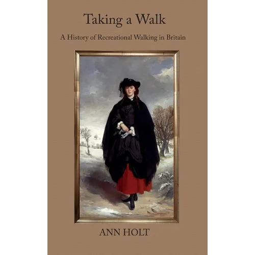 Taking a Walk: A History of Recreational Walking in Britain