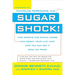 Sugar Shock!: How Sweets and Simple Carbs Can Derail Your Life--and How You Can Get Back on Track