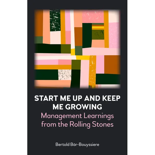 Start Me Up and Keep Me Growing: Management Learnings from the Rolling Stones