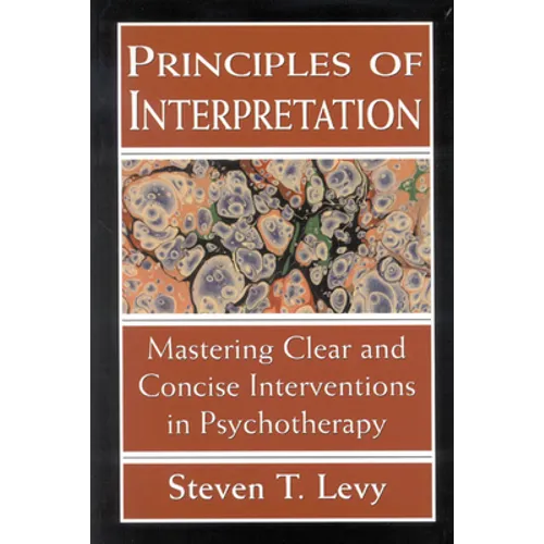 Principles of Interpretation: Mastering Clear and Concise Interventions in Psychotherapy