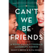 Can't We Be Friends: A Novel of Ella Fitzgerald and Marilyn Monroe