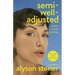 Semi-Well-Adjusted Despite Literally Everything: A Memoir