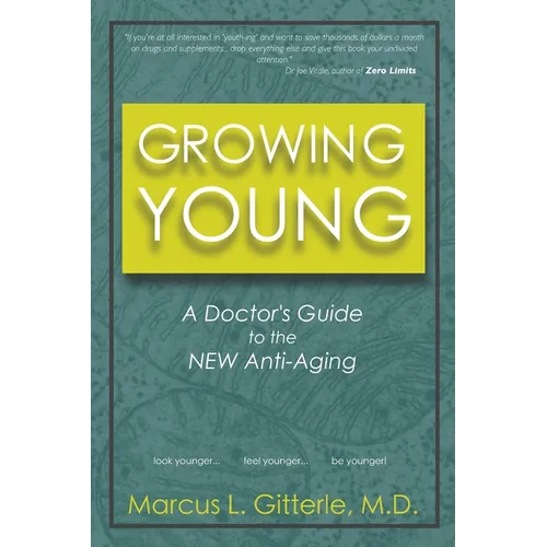Growing Young: A Doctor's Guide to the NEW Anti-Aging