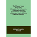 The Pilgrim Story;Being largely a compilation from the documents of Governor Bradford and Governor Winslow, severally and in collaboration; together w