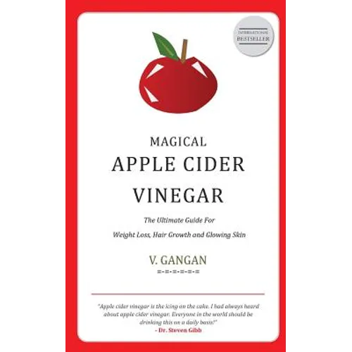 Magical Apple Cider Vinegar: Ultimate Guide to Weight Loss, Hair Growth and Glowing Skin