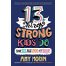13 Things Strong Kids Do: Think Big, Feel Good, ACT Brave