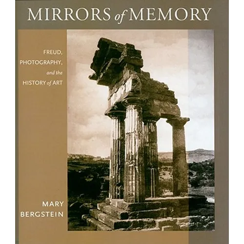 Mirrors of Memory: Freud, Photography, and the History of Art