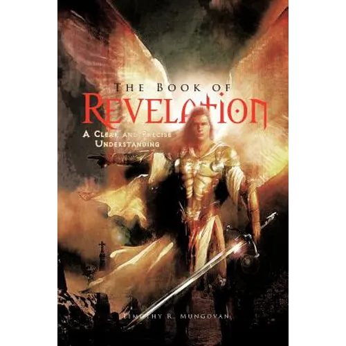 The Book of Revelation: A Clear and Precise Understanding