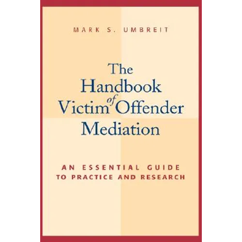 The Handbook of Victim Offender Mediation: An Essential Guide to Practice and Research
