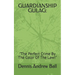 Guardianship Gulag: "The Perfect Crime By The Color Of The Law!"