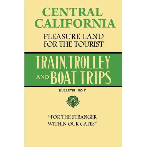 Central California Pleasure Land For The Tourist - Train, Trolley And Boat Trips