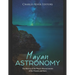 Mayan Astronomy: The History of the Maya's Measurements of the Planets and Stars