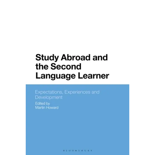 Study Abroad and the Second Language Learner: Expectations, Experiences and Development