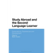 Study Abroad and the Second Language Learner: Expectations, Experiences and Development